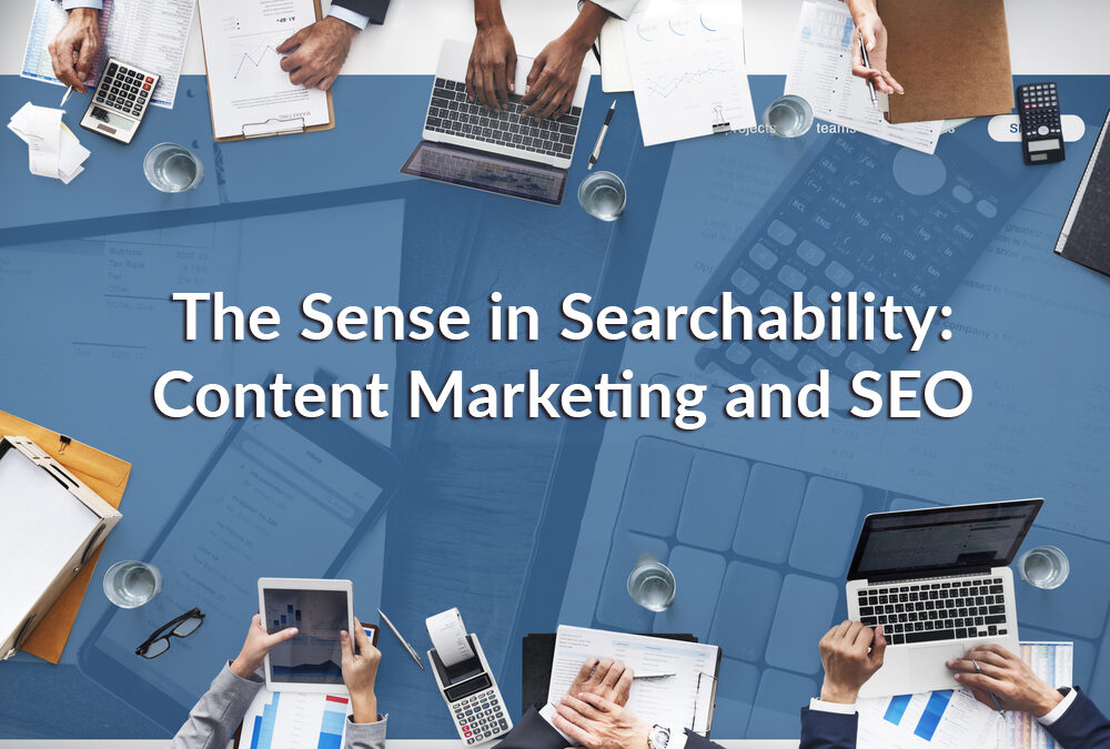 The Sense in Searchability: Content Marketing and SEO