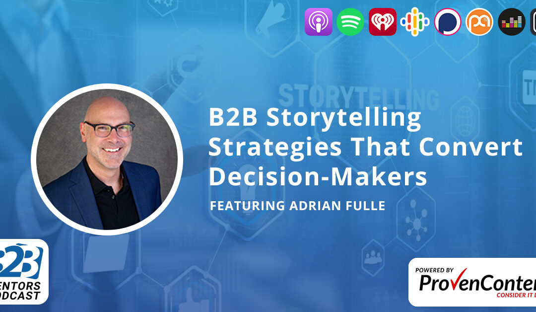 B2B Storytelling Strategies That Convert Decision-Makers