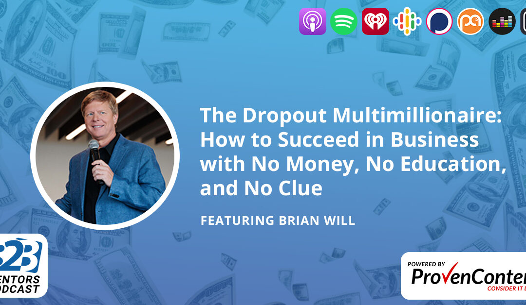 The Dropout Multimillionaire: How To Succeed in Business With No Money, No Education, and No Clue