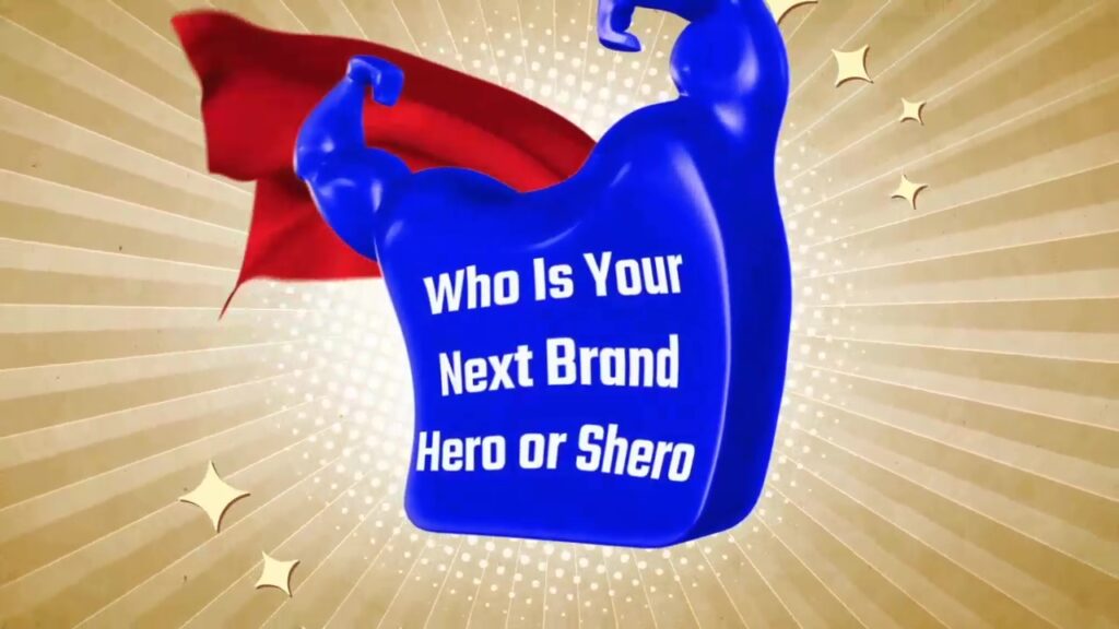 Who’s Your Next Brand Hero (or Shero)?